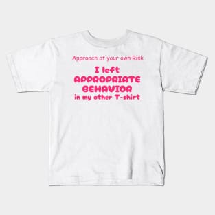 Funny Saying Appropriate Behavior Graphic Humor Original Artwork Silly Gift Idea Kids T-Shirt